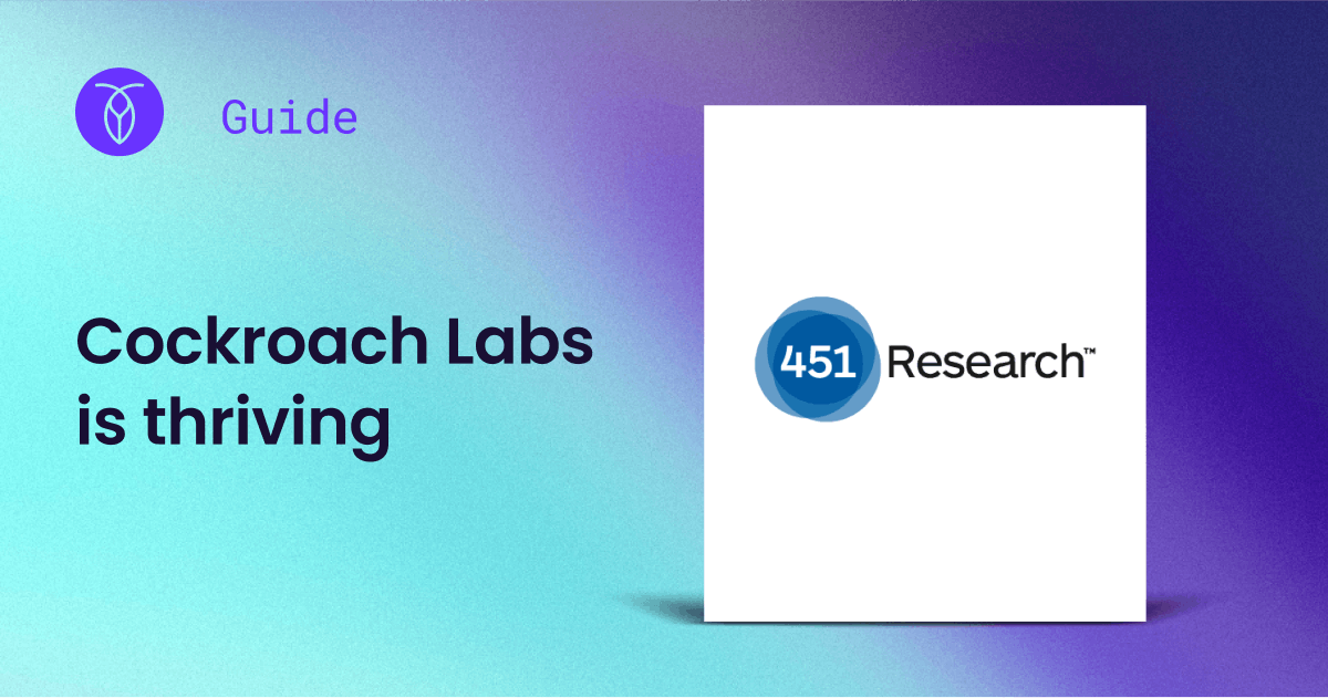 451 Research | Distributed SQL Database Provider Cockroach Labs is Thriving