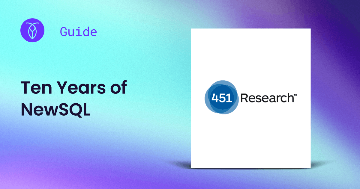 451 Research | Ten Years of NewSQL: Back to the Future of Distributed Relational Database