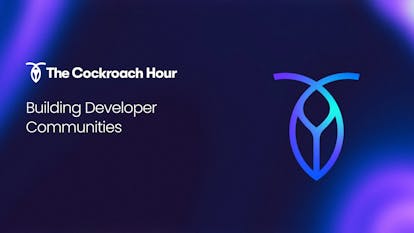 The Cockroach Hour: Building Developer Communities