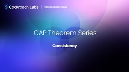 Understanding the CAP Theorem - Consistency | Webinar