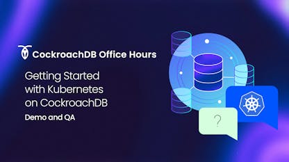 CockroachDB Office Hours: Getting Started with Kubernetes on CockroachDB