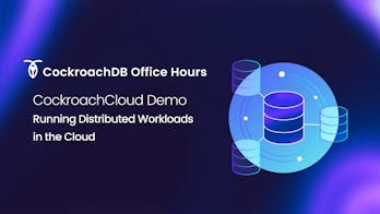 Featured Image for CockroachDB Office Hours: CockroachDB Dedicated Demo - Running Distributed Workloads in the Cloud