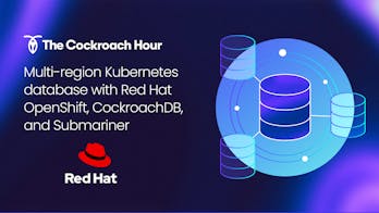 Featured Image for Multi-region Kubernetes Red Hat OpenShift, CockroachDB, and Submariner | Webinar