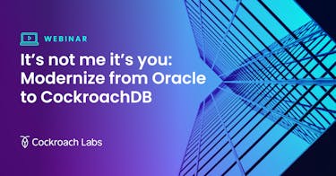 Featured Image for It’s not me, it’s you: What, why, and how to modernize from Oracle to CockroachDB