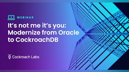 It’s not me, it’s you: What, why, and how to modernize from Oracle to CockroachDB