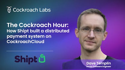How Shipt built a distributed payment system on CockroachDB | Webinar
