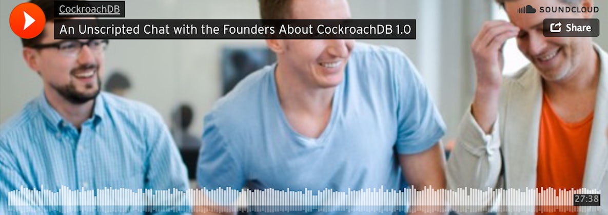 [podcast] Unscripted founders Q&A on CockroachDB 1.0