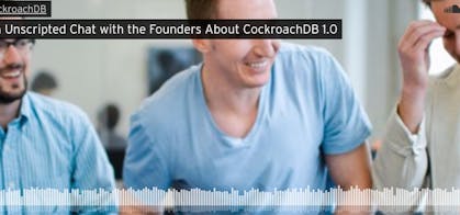Featured Image for [podcast] Unscripted founders Q&A on CockroachDB 1.0