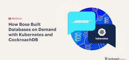 Featured Image for How Bose Built Databases on Demand with Kubernetes and CockroachDB