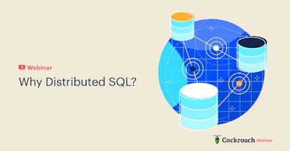 Why Distributed SQL?