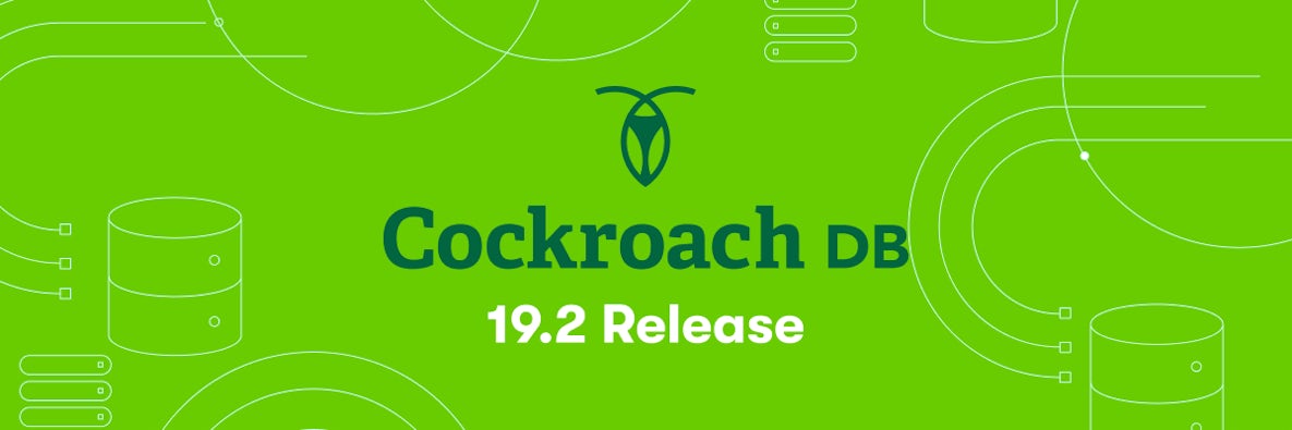 Announcing CockroachDB 19.2