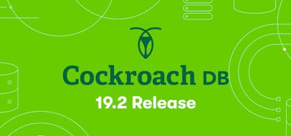 Featured Image for Announcing CockroachDB 19.2