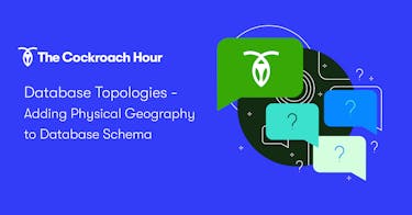 Featured Image for The Cockroach Hour: Database Topologies - Adding physical geography to database schema