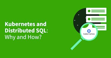 Featured Image for Kubernetes and Distributed SQL: Why and How?