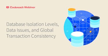 Featured Image for Database Isolation Levels, Data Issues and Global Transaction Consistency