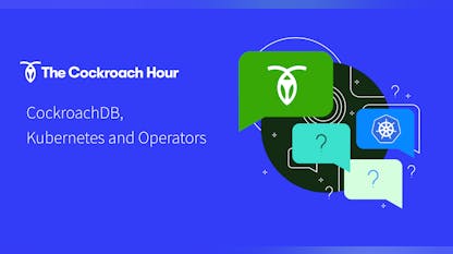 The Cockroach Hour: CockroachDB, Kubernetes and Operators